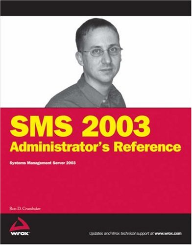 Sms 2003 Administrators Reference Systems Management Server 2003 Ron D Crumbaker