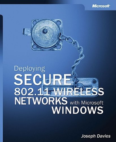 Deploying Secure 80211 Wireless Networks With Microsoft Windows 1st Edition Joseph Davies