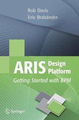 Aris Design Platform Getting Started With Bpm 1st Edition Rob Davis
