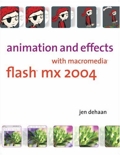 Animation And Effects With Macromedia Flash Mx 2004 Jen Dehaan