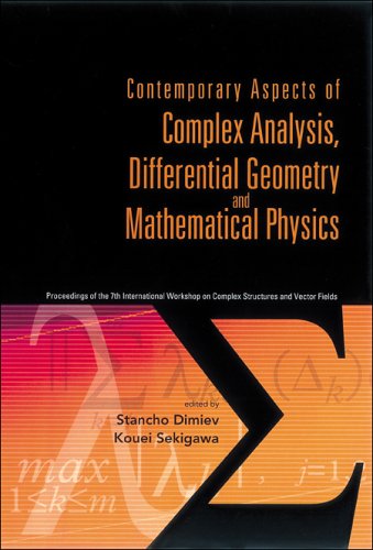 Contemporary Aspects Of Complex Analysis Differential Geometry And Mathematical Physics Proceedings Of The 7th International Workshop On Complex Structures And Vector Fields Plovdiv Bulgaria 31 August 4 September 2004 Stancho Dimiev