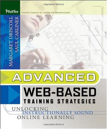 Advanced Webbased Training Strategies Unlocking Instructionally Sound Online Learning 1st Edition Margaret Driscoll