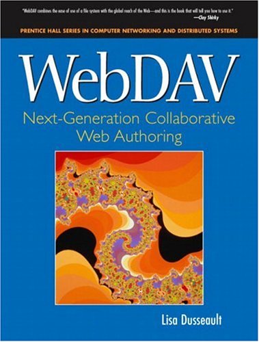 Webdav Next Generation Collaborative Web Authoring Lisa Dusseault