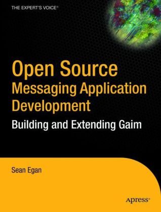 Open Source Messaging Application Development Building And Extending Gaim 1st Edition Sean Egan