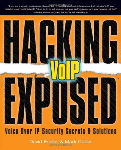 Hacking Exposed Voip Voice Over Ip Security Secrets Solutions David Endler