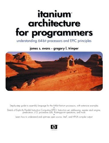Itanium Architecture For Programmers Understanding 64bit Processors And Epic Principles James S Evans
