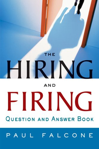 The Hiring And Firing Question And Answer Book Paul Falcone