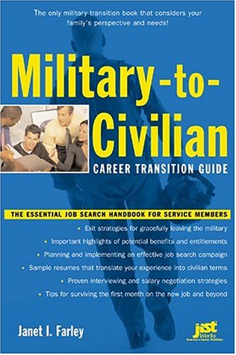 Militarytocivilian Career Transition Guide The Essential Job Search Handbook For Service Members Janet I Farley