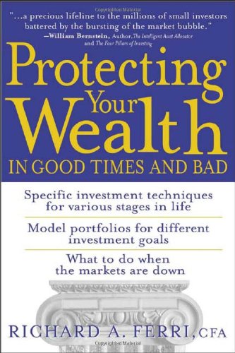Protecting Your Wealth In Good Times And Bad 1st Edition Richard A Ferri