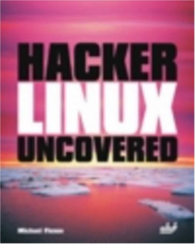 Hacker Linux Uncovered Michael Flenov