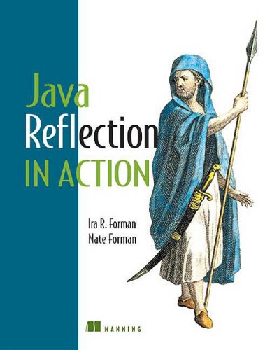 Java Reflection In Action Illustrated Edition Ira R Forman Nate Forman