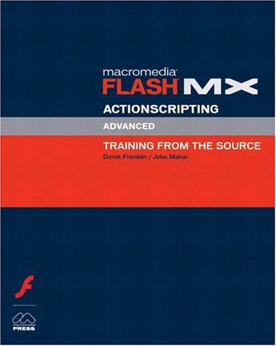 Macromedia Flash Mx Actionscripting Advanced Training From The Source Derek Franklin