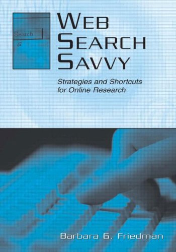 Web Search Savvy Strategies And Shortcuts For Online Research 1st Edition Barbara G Friedman