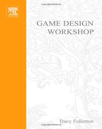 Game Design Workshop Designing Prototyping And Playtesting Games Illustrated Edition Tracy Fullerton
