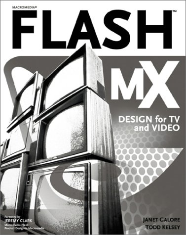 Flash Mx Design For Tv And Video 1st Edition Janet Galore Todd Kelsey
