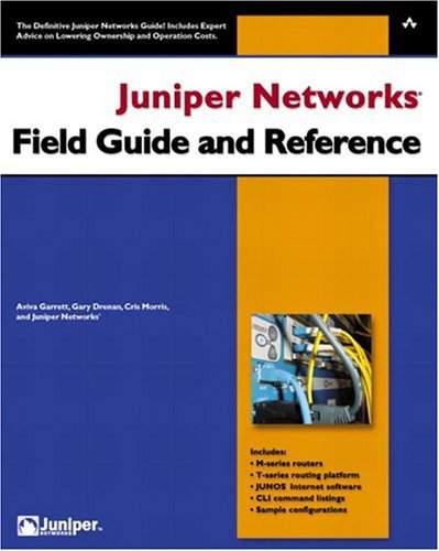 Juniper Networks Field Guide And Reference Aviva Garrett Gary Drenan