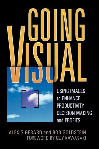 Going Visual Using Images To Enhance Productivity Decision Making And Profits 1st Edition Alexis Gerard