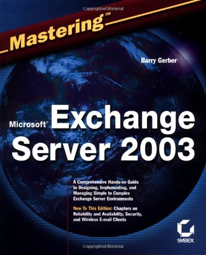 Mastering Microsoft Exchange Server 2003 1st Edition Barry Gerber