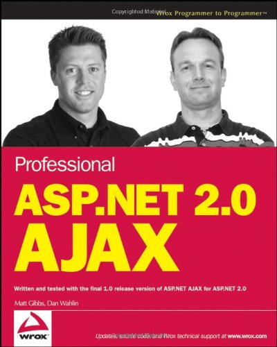 Professional Aspnet 20 Ajax 1st Edition Matt Gibbs Dan Wahlin