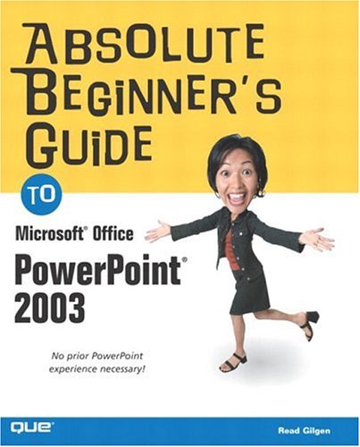 Absolute Beginners Guide To Microsoft Office Powerpoint 2003 Read Gilgen