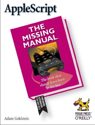 Applescript The Missing Manual 1st Edition Adam Goldstein