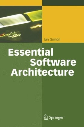 Essential Software Architecture 1st Edition Ian Gorton