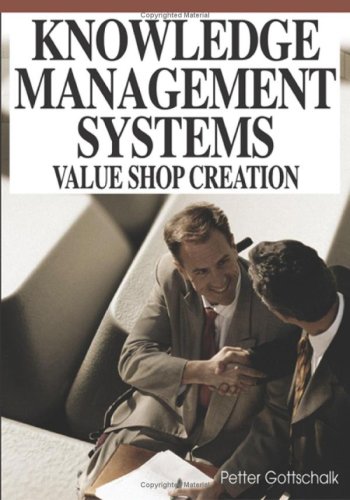 Knowledge Management Systems Value Shop Creation Illustrated Edition Petter Gottschalk