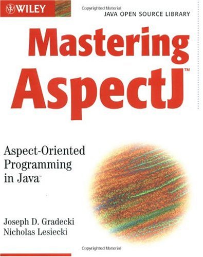 Mastering Aspectj Aspectoriented Programming In Java 1st Joseph D Gradecki