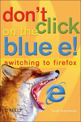 Dont Click On The Blue E 1st Edition Scott Granneman
