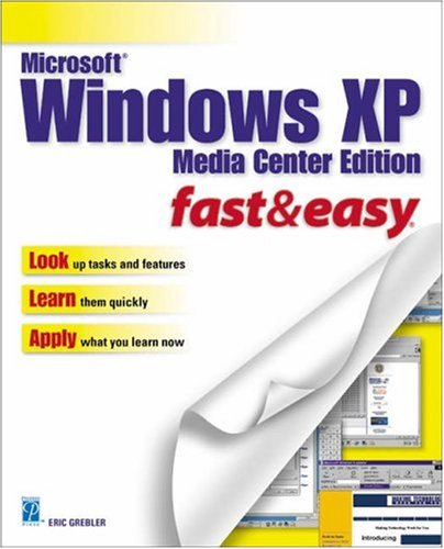Microsoft Windows Xp Media Center Edition Fast Easy 1st Edition Eric Grebler