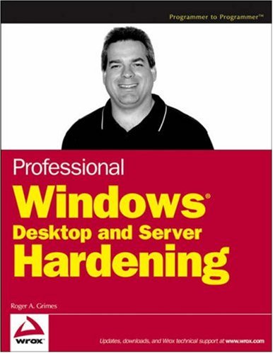 Professional Windows Desktop And Server Hardening Roger A Grimes
