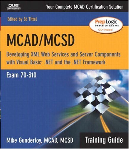 Mcadmcsd Training Guide Exam 70310 Developing Xml Web Services And Server Components With Visual Basic Net And The Net Framework Mike Gunderloy
