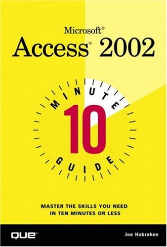 10 Minute Guide To Microsoft Access 2002 Joe Habraken