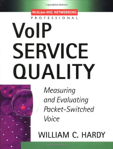 Voip Service Quality Measuring And Evaluating Packetswitched Voice 1st Edition William Hardy