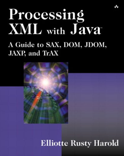 Processing Xml With Java A Guide To Sax Dom Jdom Jaxp And Trax Elliotte Rusty Harold