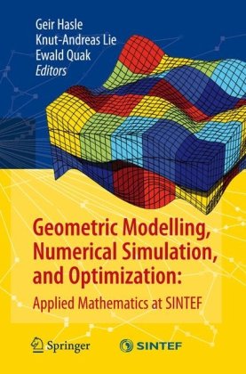 Geometric Modelling Numerical Simulation And Optimization Applied Mathematics At Sintef Geir Hasle