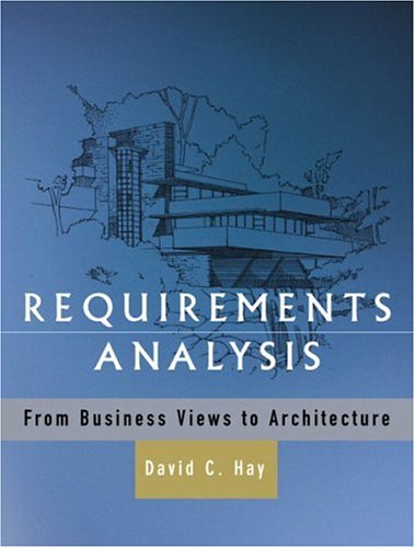 Requirements Analysis From Business Views To Architecture 1st Edition David C Hay