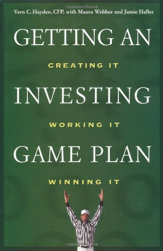 Getting An Investing Game Plan Creating It Working It Winning It 1st Edition Vern C Hayden