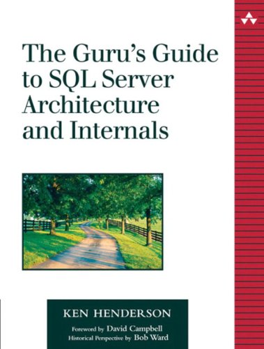The Gurus Guide To Sql Server Architecture And Internals Ken Henderson