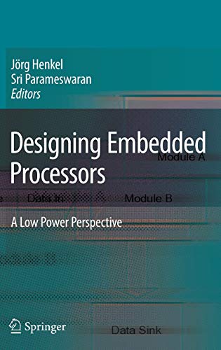 Designing Embedded Processors A Low Power Perspective 2007th Edition Jrg Henkel