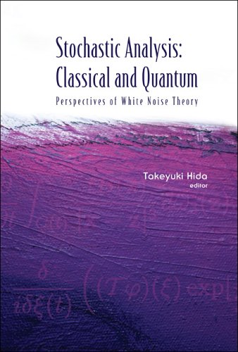 Stochastic Analysis Classical And Quantum Perspectives Of White Noise Theory Takeyuki Hida