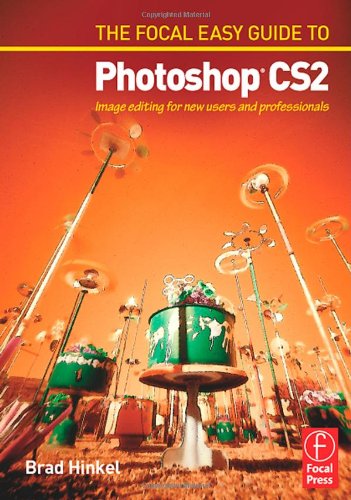 Focal Easy Guide To Photoshop Cs2 Image Editing For New Users And Professionals Brad Hinkel