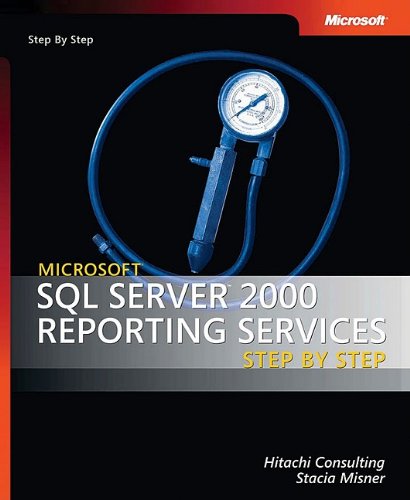 Microsoft Sql Server 2000 Reporting Services Step By Step Hitachi Consulting