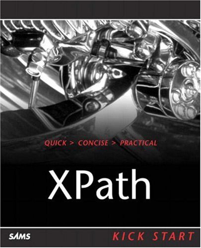 Xpath Navigating Xml With Xpath 10 And 20 Kick Start Steven Holzner