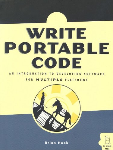Write Portable Code An Introduction To Developing Software For Multiple Platforms 1st Edition Brian Hook