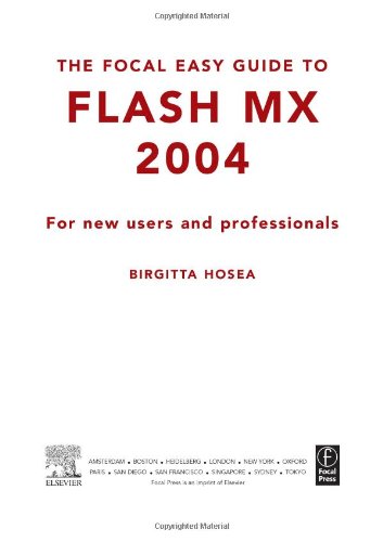 Focal Easy Guide To Flash Mx 2004 For New Users And Professionals Birgitta Hosea