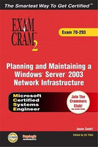 Mcse 70293 Exam Cram Planning And Maintaining A Windows Server 2003 Network Infrastructure 2nd Edition Jason Zandri