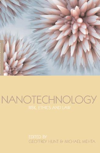 Nanotechnology Risk Ethics And Law Illustrated Edition Geoffrey Hunt
