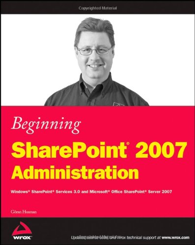 Beginning Sharepoint 2007 Administration Windows Sharepoint Services 3 And Microsoft Office Sharepoint Server 2007 Illustrated Edition Gran Husman