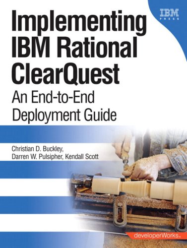 Implementing Ibm Rational Clearquest An Endtoend Deployment Guide 1st Edition Christian D Buckley